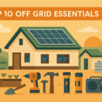 Top 10 off grid essentials for 2026: live smarter and simpler